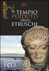 Giovanni Feo - Il tempio perduto delgi Etruschi