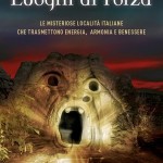 E’ uscito il nuovo libro di Isabella Dalla Vecchia e Sergio Succu: LUOGHI DI FORZA!