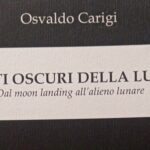 In questa torrida estate…fresco di stampa; “I lati oscuri della Luna”, il nuovo libro di Osvaldo Carigi.